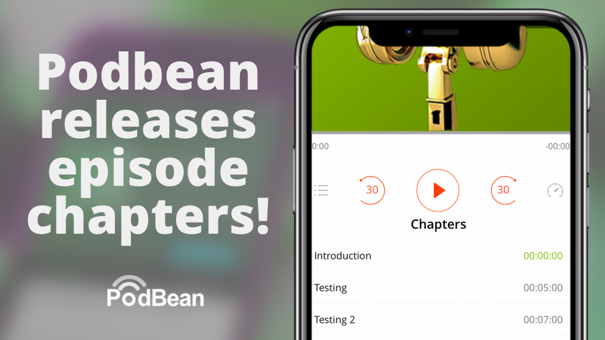 Words saying Podbean releases episode chapters with a photo of an iPhone with podcast chapters.